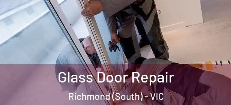 Glass Door Repair Richmond (South) - VIC