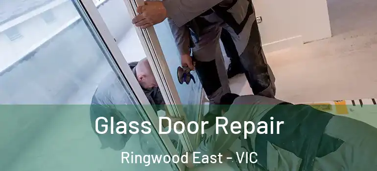 Glass Door Repair Ringwood East - VIC