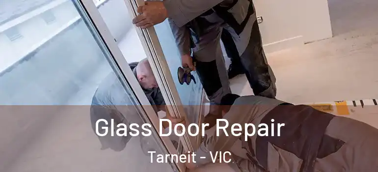 Glass Door Repair Tarneit - VIC