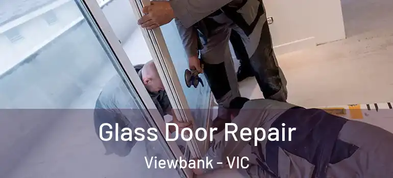 Glass Door Repair Viewbank - VIC