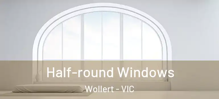  Half-round Windows Wollert - VIC