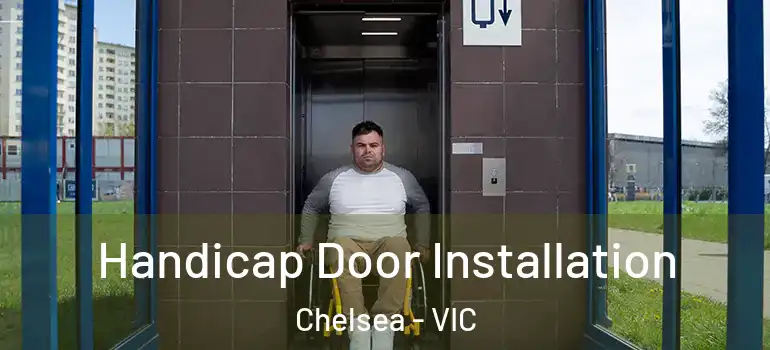  Handicap Door Installation Chelsea - VIC
