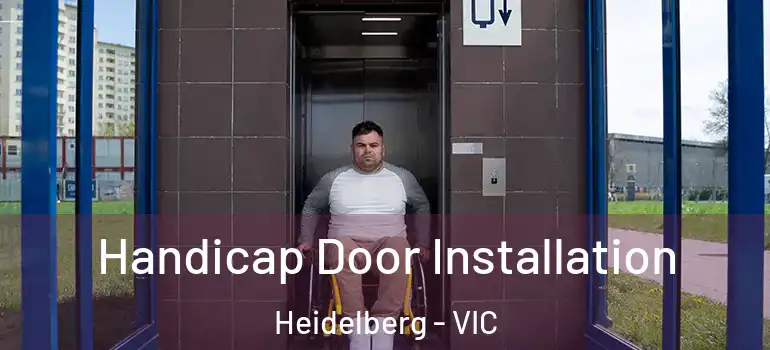 Handicap Door Installation Heidelberg - VIC