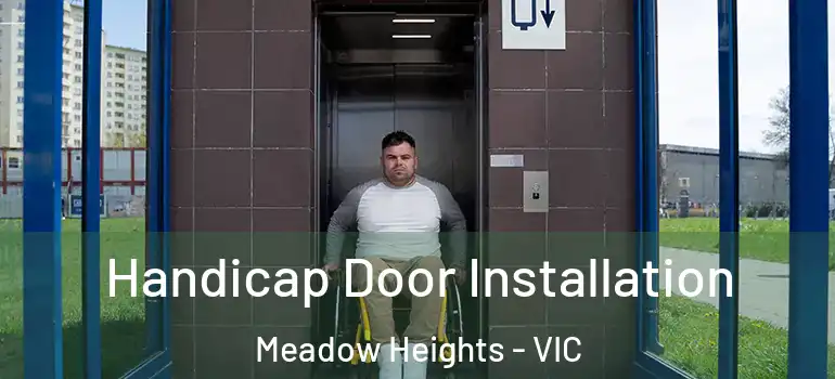 Handicap Door Installation Meadow Heights - VIC