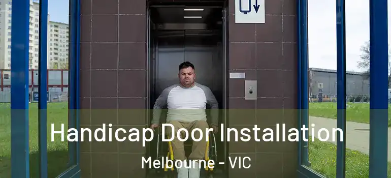 Handicap Door Installation Melbourne - VIC