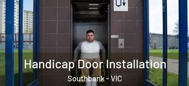  Handicap Door Installation Southbank - VIC