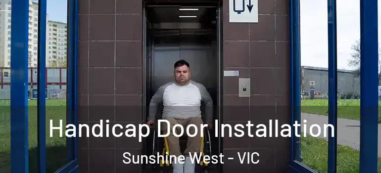 Handicap Door Installation Sunshine West - VIC