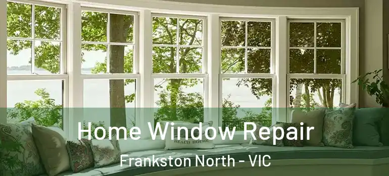 Home Window Repair Frankston North - VIC