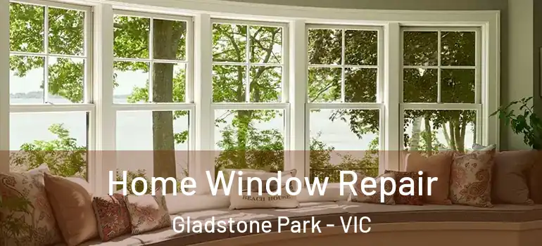 Home Window Repair Gladstone Park - VIC