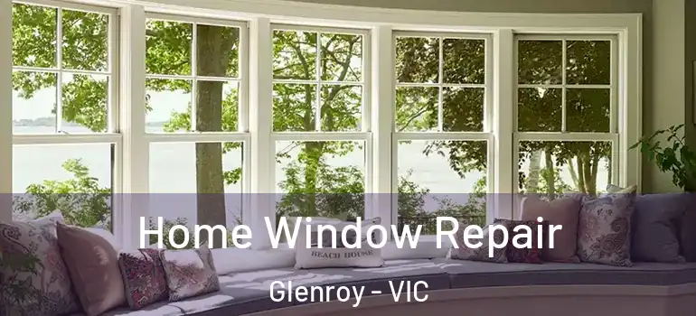  Home Window Repair Glenroy - VIC