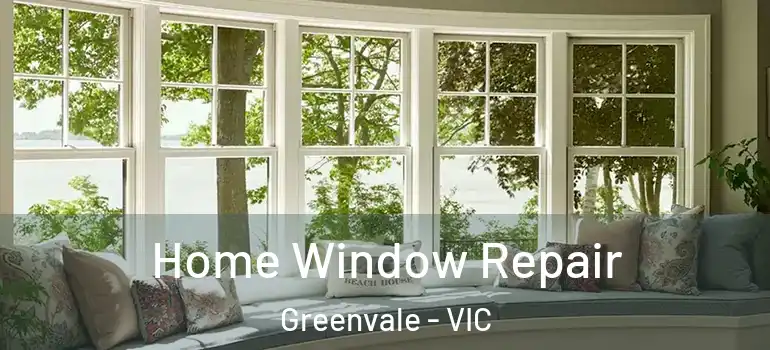 Home Window Repair Greenvale - VIC