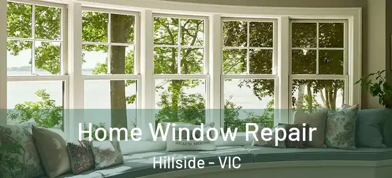 Home Window Repair Hillside - VIC