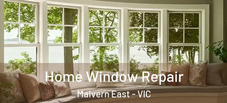 Home Window Repair Malvern East - VIC