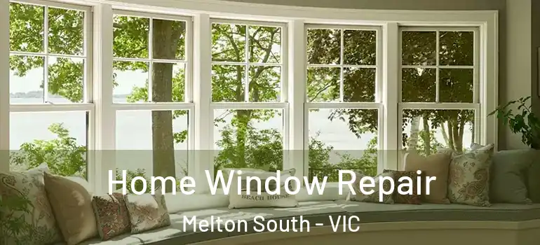 Home Window Repair Melton South - VIC