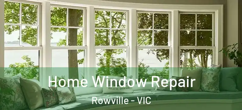  Home Window Repair Rowville - VIC