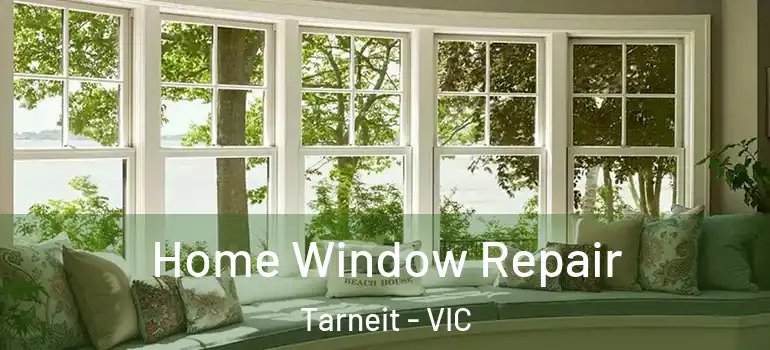 Home Window Repair Tarneit - VIC