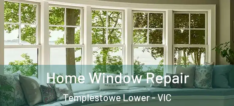  Home Window Repair Templestowe Lower - VIC
