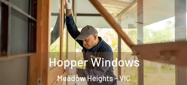 Hopper Windows Meadow Heights - VIC
