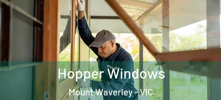Hopper Windows Mount Waverley - VIC