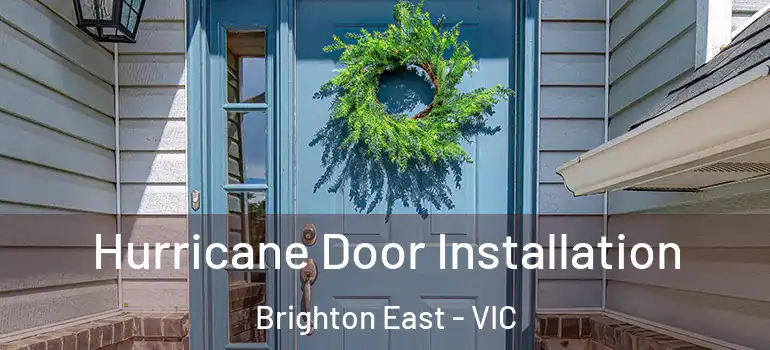 Hurricane Door Installation Brighton East - VIC
