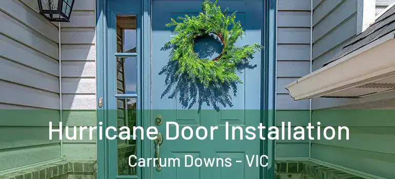 Hurricane Door Installation Carrum Downs - VIC