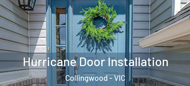  Hurricane Door Installation Collingwood - VIC