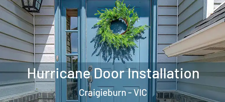 Hurricane Door Installation Craigieburn - VIC