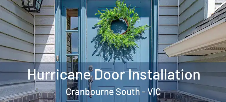 Hurricane Door Installation Cranbourne South - VIC