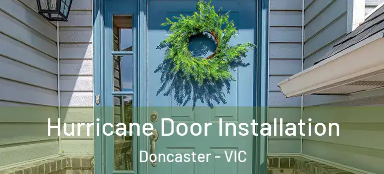 Hurricane Door Installation Doncaster - VIC