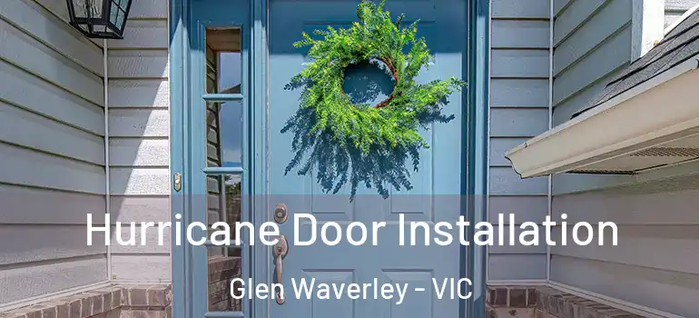Hurricane Door Installation Glen Waverley - VIC