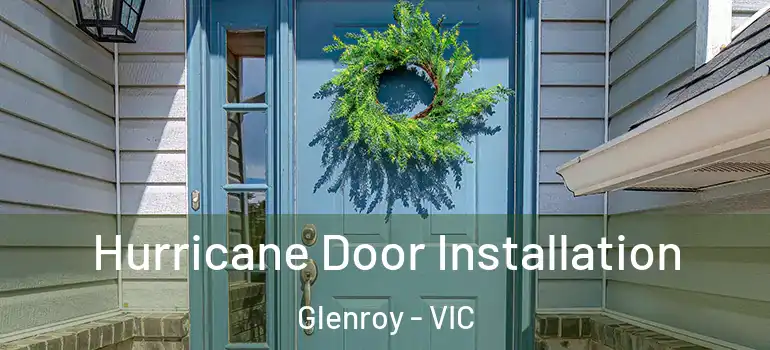 Hurricane Door Installation Glenroy - VIC