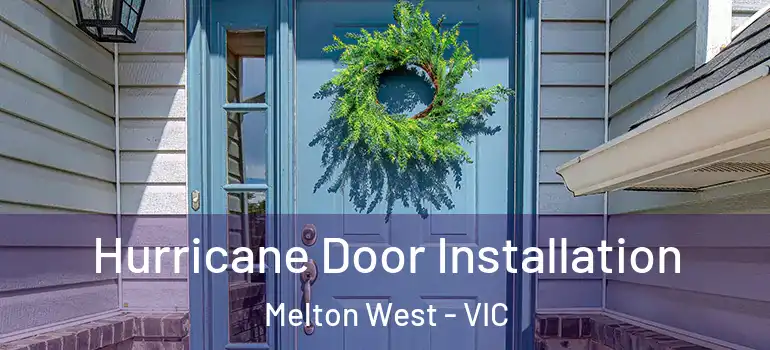 Hurricane Door Installation Melton West - VIC