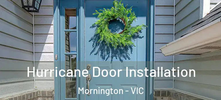 Hurricane Door Installation Mornington - VIC
