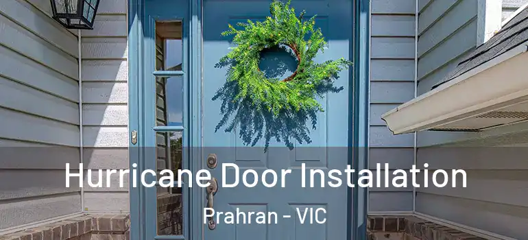 Hurricane Door Installation Prahran - VIC