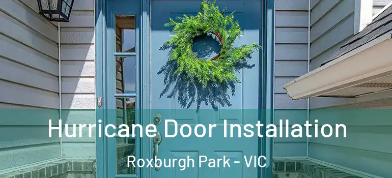 Hurricane Door Installation Roxburgh Park - VIC