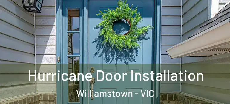 Hurricane Door Installation Williamstown - VIC
