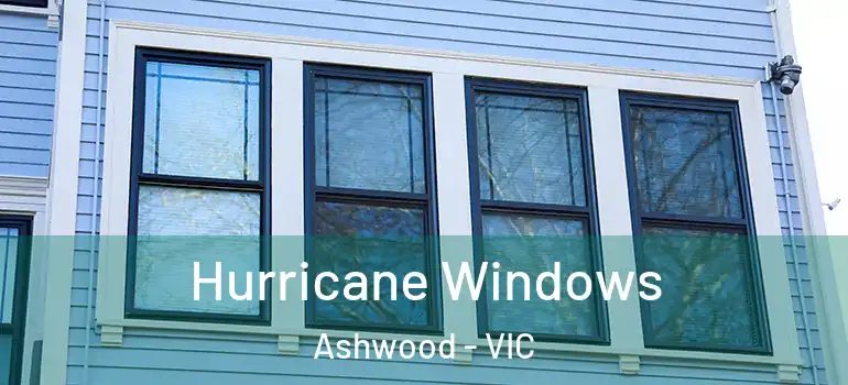 Hurricane Windows Ashwood - VIC
