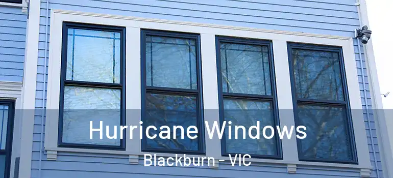 Hurricane Windows Blackburn - VIC