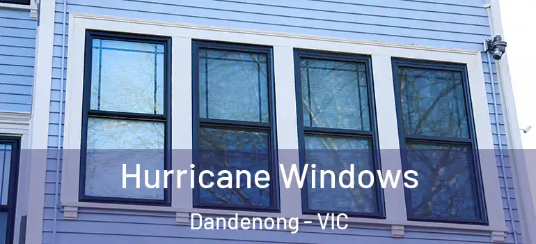 Hurricane Windows Dandenong - VIC