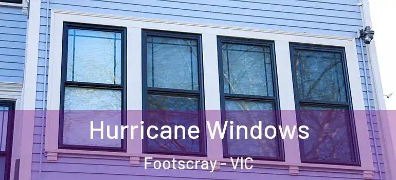 Hurricane Windows Footscray - VIC