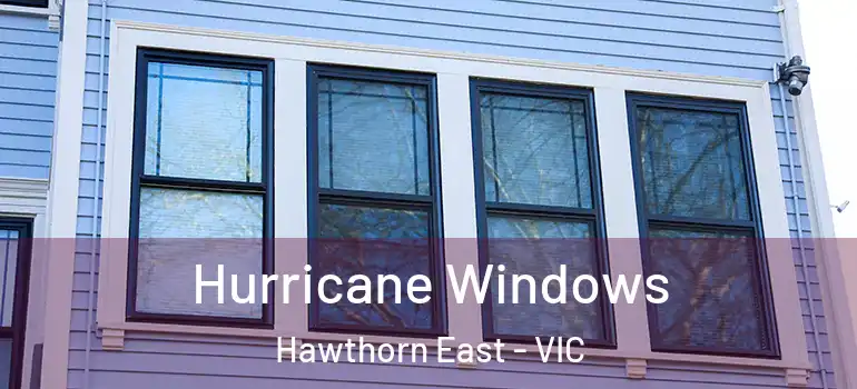  Hurricane Windows Hawthorn East - VIC