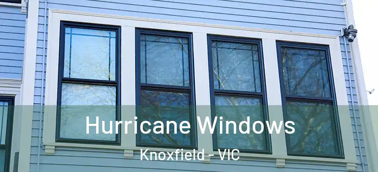Hurricane Windows Knoxfield - VIC