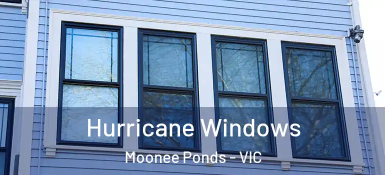 Hurricane Windows Moonee Ponds - VIC