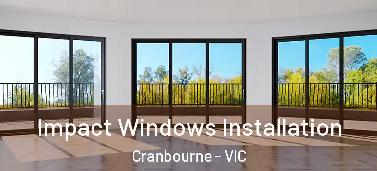  Impact Windows Installation Cranbourne - VIC