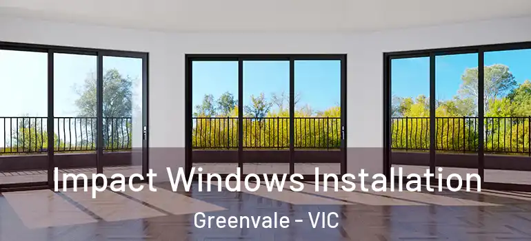 Impact Windows Installation Greenvale - VIC