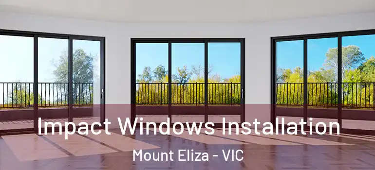  Impact Windows Installation Mount Eliza - VIC