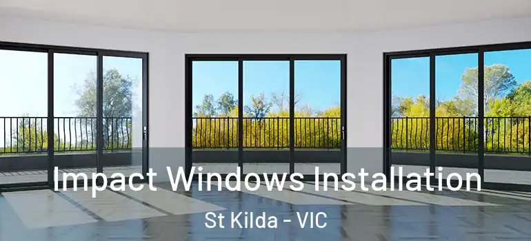 Impact Windows Installation St Kilda - VIC
