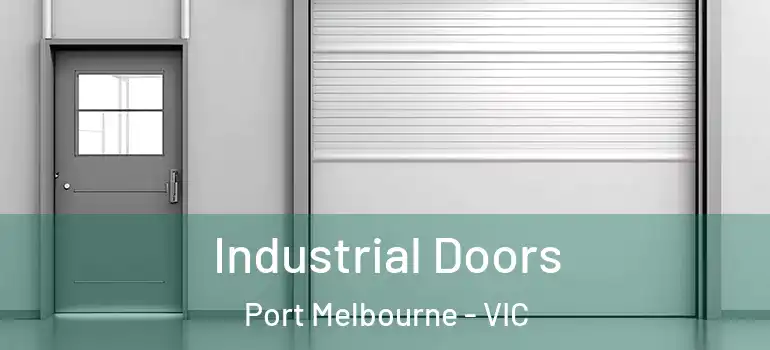 Industrial Doors Port Melbourne - VIC