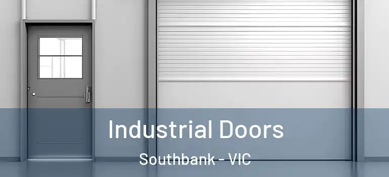 Industrial Doors Southbank - VIC