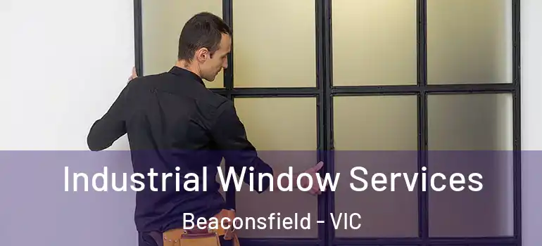  Industrial Window Services Beaconsfield - VIC